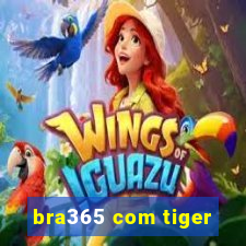 bra365 com tiger